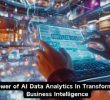 The Power of AI Data Analytics In Transforming Business Intelligence